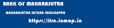 BANK OF MAHARASHTRA  MAHARASHTRA SATARA SHINGNAPUR   ifsc code